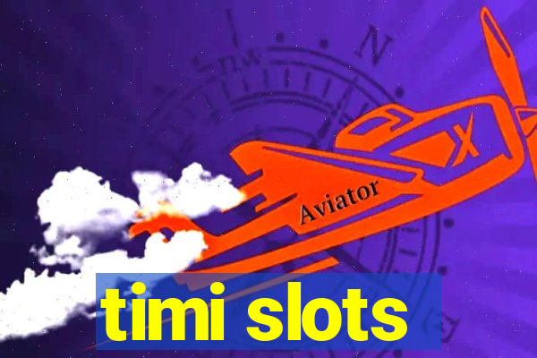 timi slots