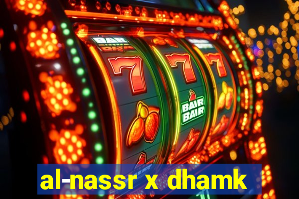 al-nassr x dhamk