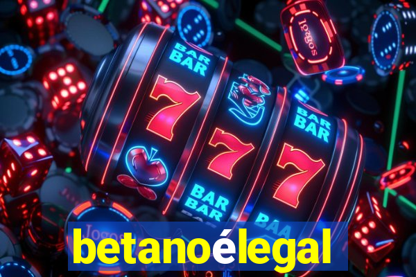 betanoélegal