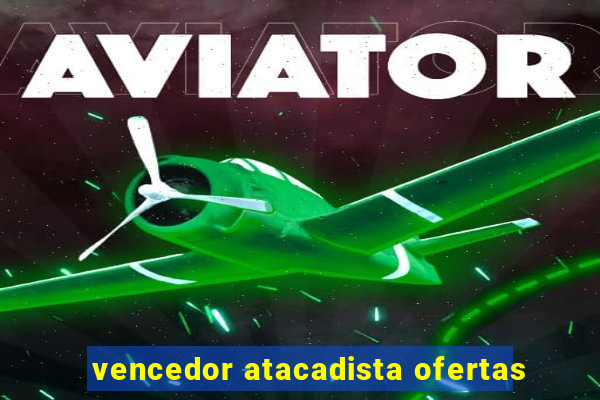 vencedor atacadista ofertas