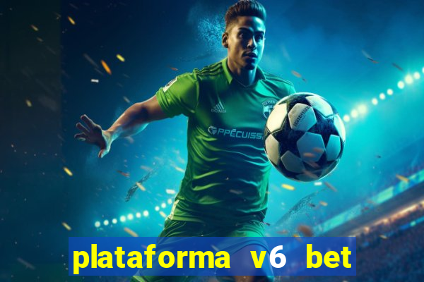 plataforma v6 bet paga mesmo