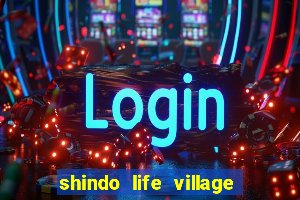 shindo life village blaze private server codes