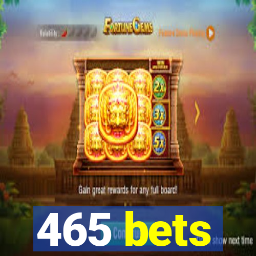 465 bets