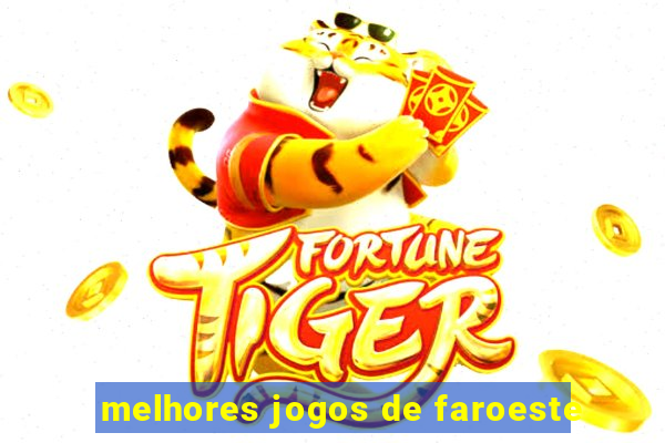 melhores jogos de faroeste