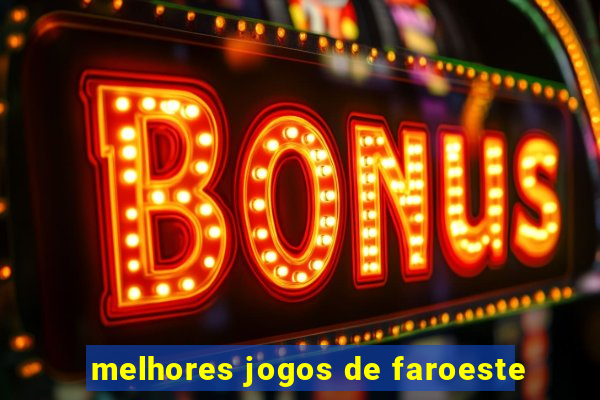 melhores jogos de faroeste