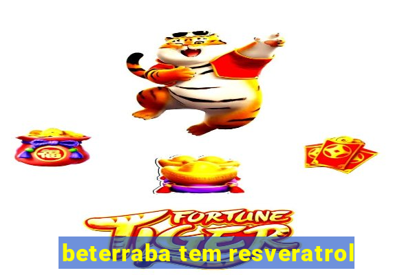 beterraba tem resveratrol