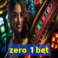 zero 1 bet