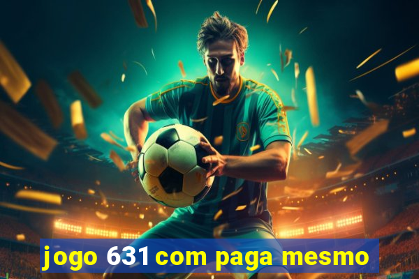 jogo 631 com paga mesmo