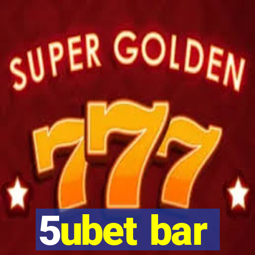 5ubet bar