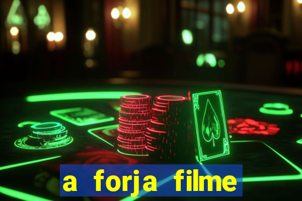 a forja filme completo dublado topflix