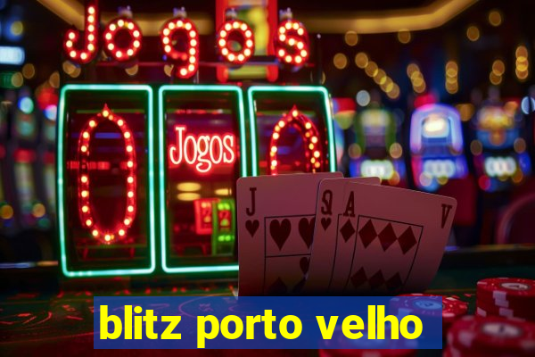 blitz porto velho