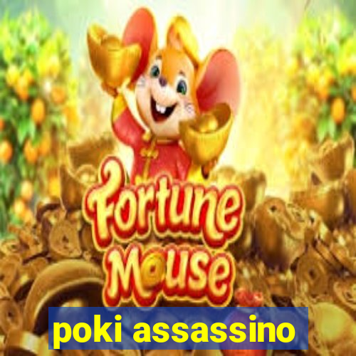 poki assassino