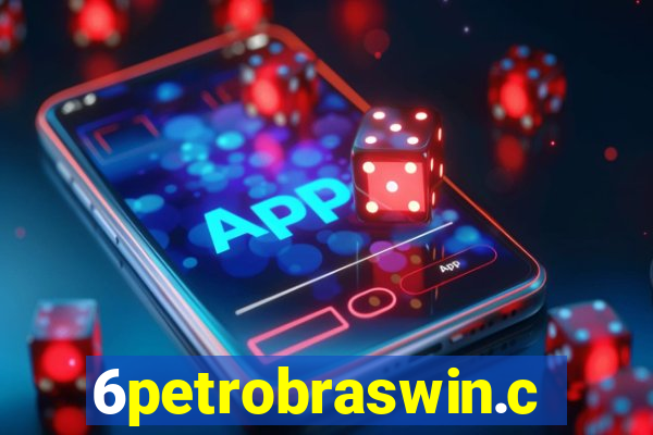 6petrobraswin.com