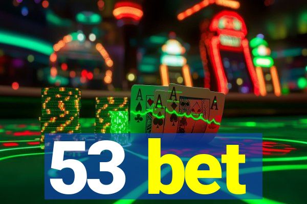 53 bet