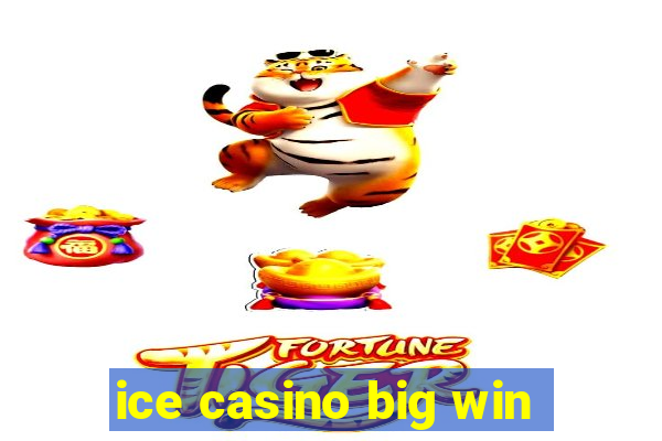 ice casino big win