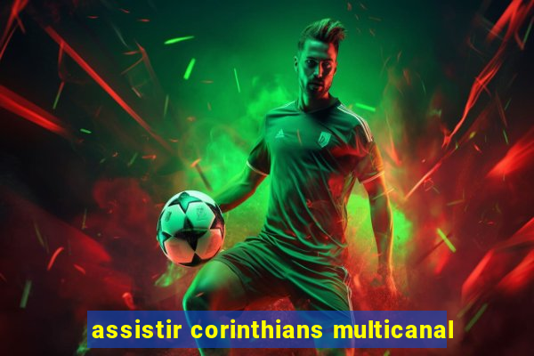 assistir corinthians multicanal