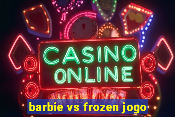 barbie vs frozen jogo