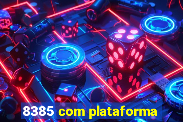 8385 com plataforma