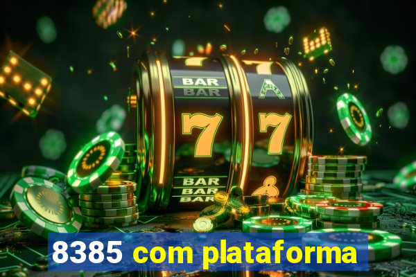 8385 com plataforma