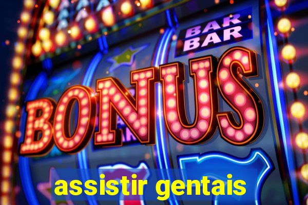 assistir gentais