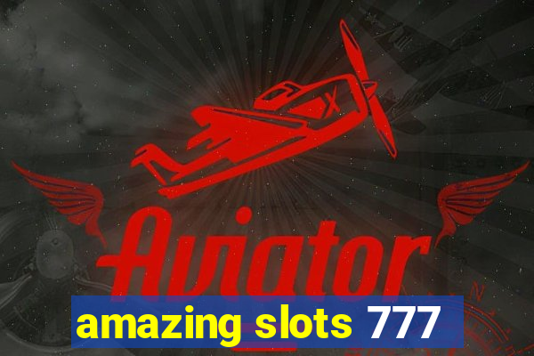 amazing slots 777