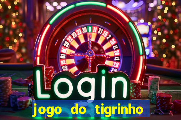 jogo do tigrinho sem depositar nada