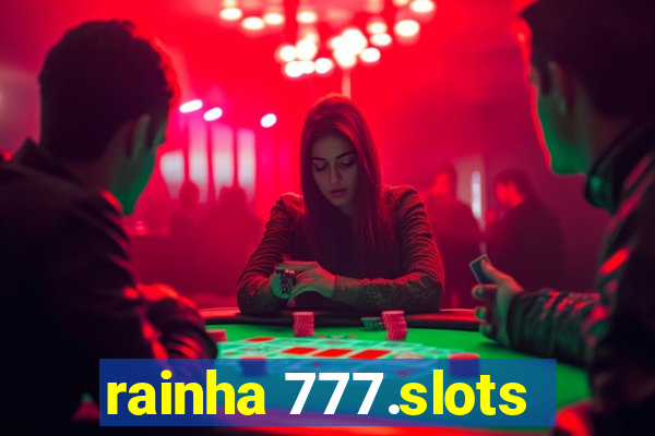 rainha 777.slots