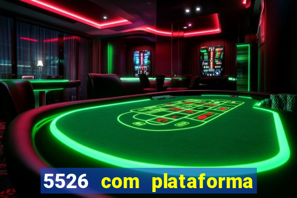 5526 com plataforma de jogos