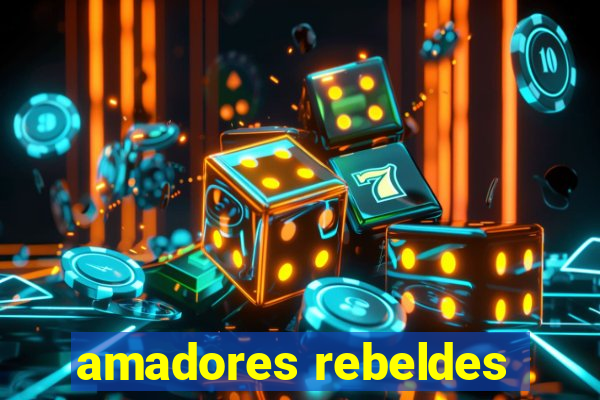 amadores rebeldes