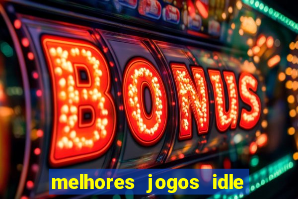 melhores jogos idle para android