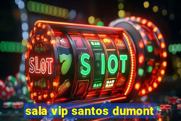 sala vip santos dumont