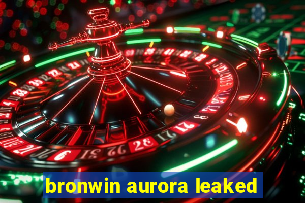 bronwin aurora leaked