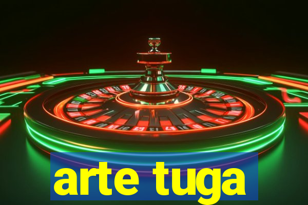 arte tuga