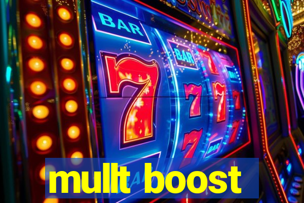 mullt boost