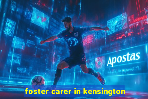 foster carer in kensington