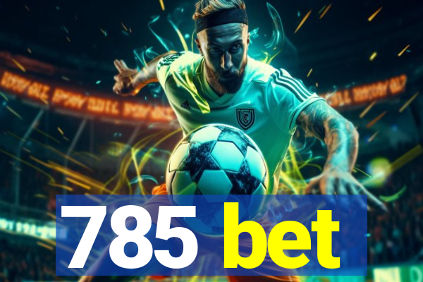 785 bet