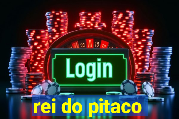 rei do pitaco