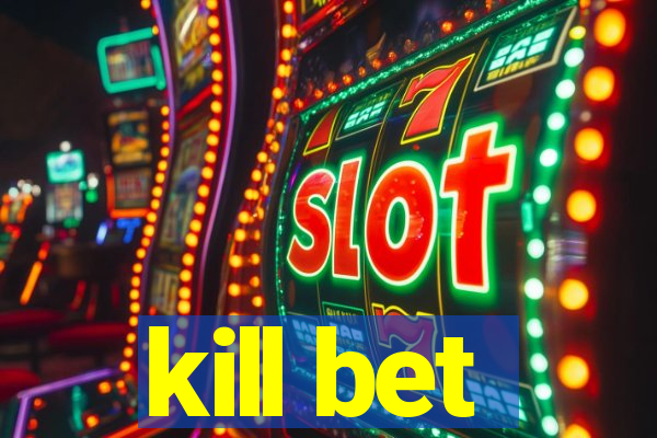 kill bet