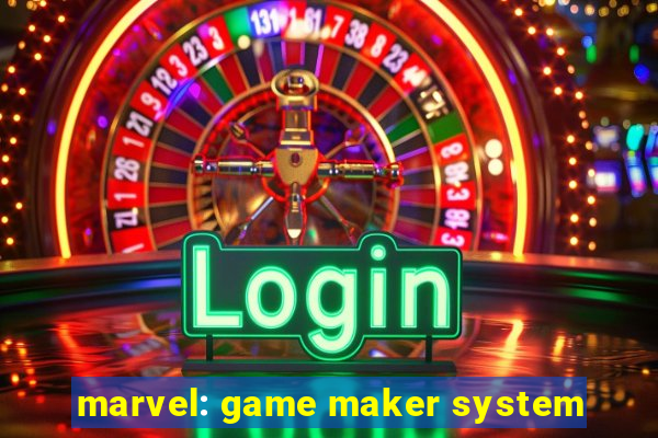 marvel: game maker system