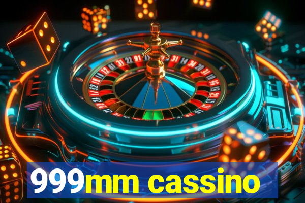 999mm cassino