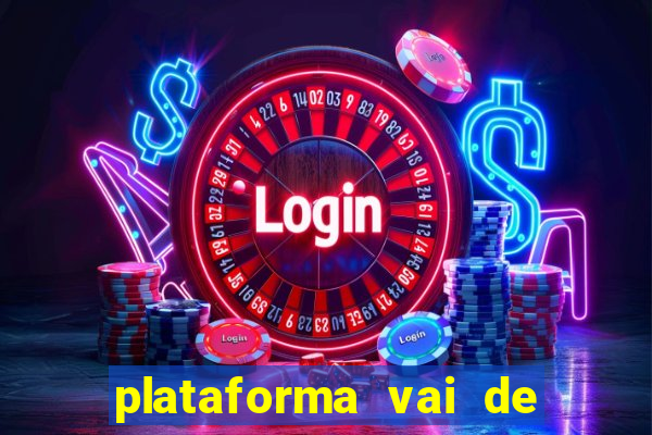 plataforma vai de bet gusttavo lima