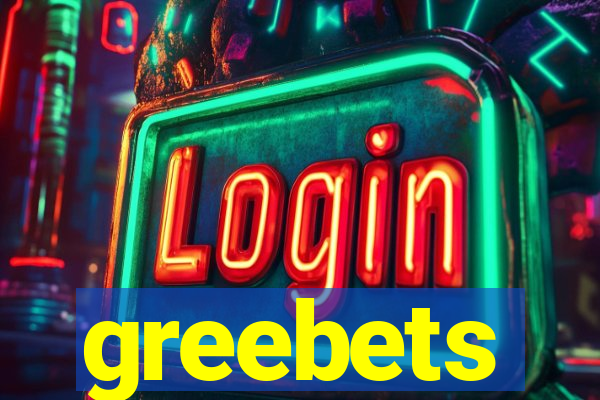 greebets