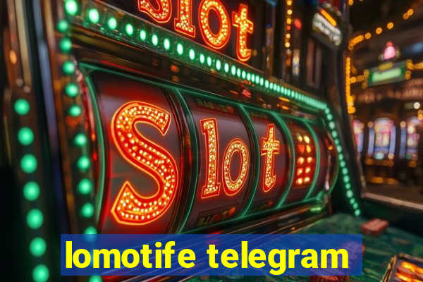 lomotife telegram