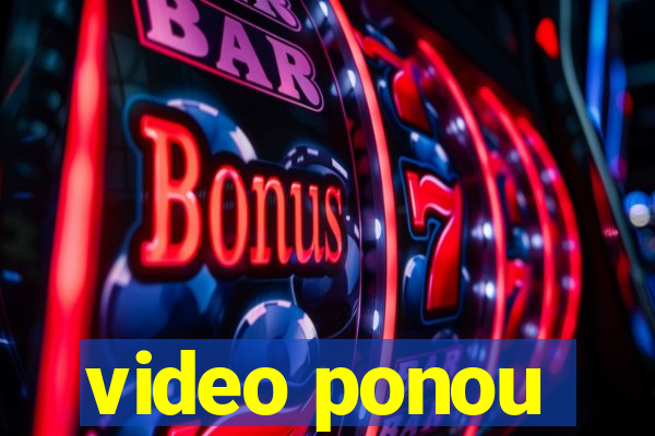 video ponou