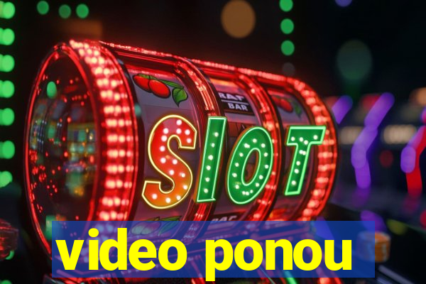 video ponou