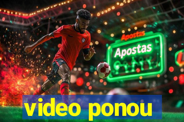 video ponou