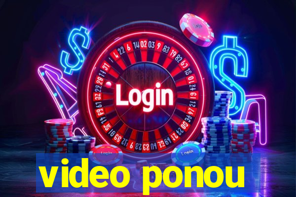 video ponou