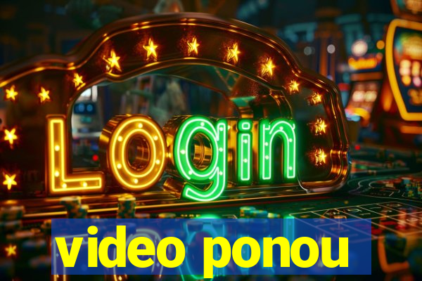 video ponou