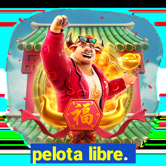 pelota libre.