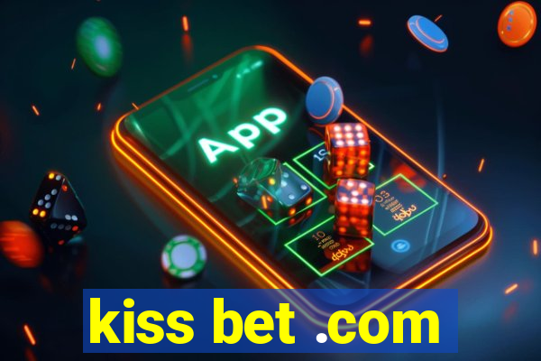 kiss bet .com